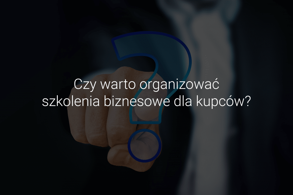 Czy warto organizować szkolenia biznesowe dla kupców?